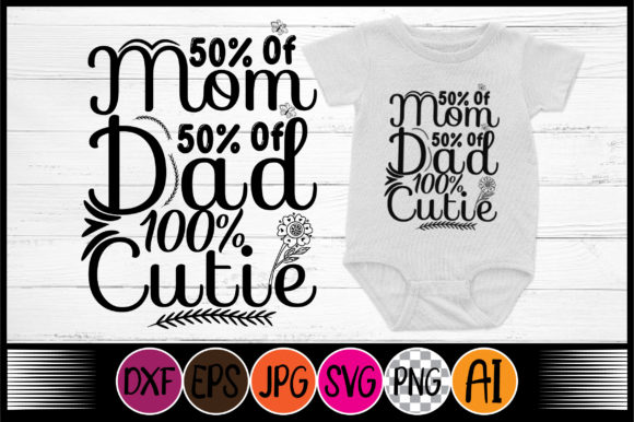 50 of Mom 50 of Dad 100 Cutie Svg: Graphics & Crafts