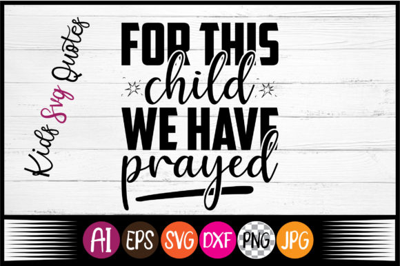 For This Child, We Have Prayed SVG Quote: Graphics & Crafts Review