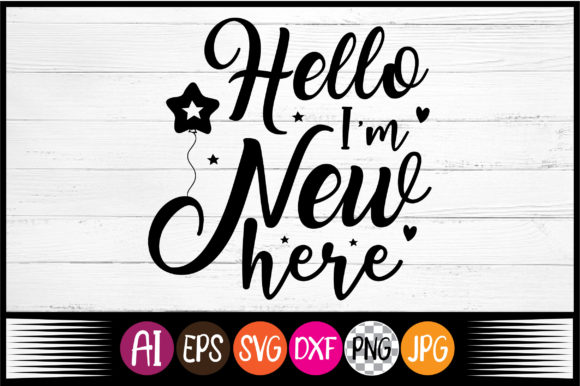 Hello I m New Here Svg Design for Graphics & Crafts Publishing