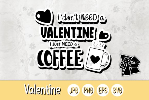 I Don t NEED a VALENTINE Graphics & Crafts Review
