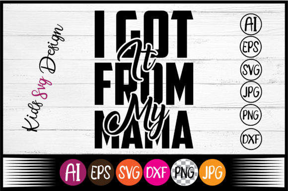 I Got It from My Mama SVG Design: Real Project Review