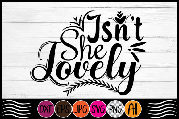 Isn t She Lovely, Baby Svg Design for Graphics & Crafts