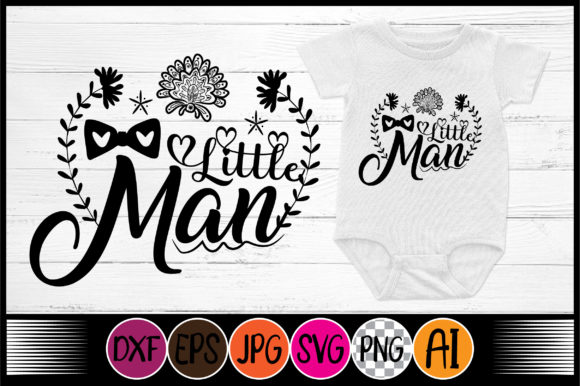 Little Man Baby Quotes Svg Design: Graphics & Crafts for Publishers