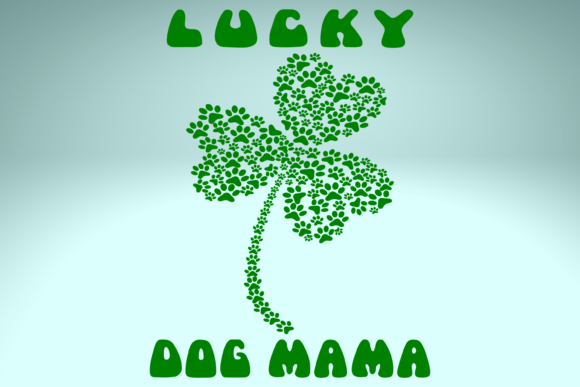 Lucky Dog Mama St Patrick's Shamrock SVG