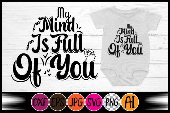 My Mind is Full of You Baby Svg Design